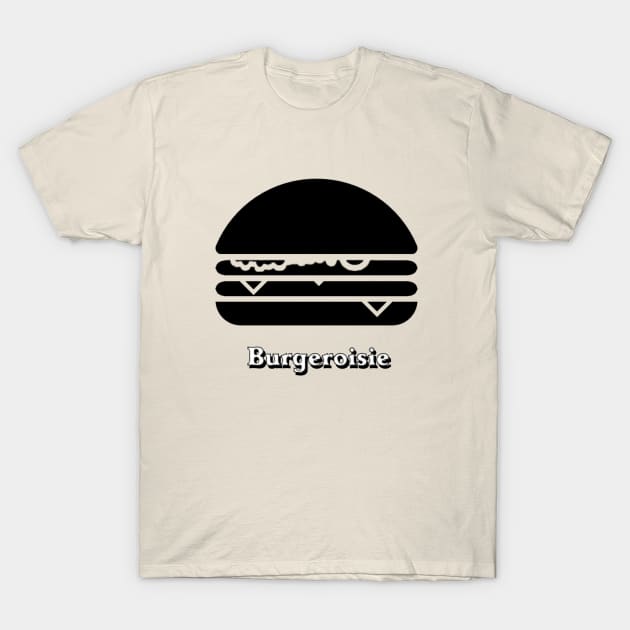 Burgeroisie T-Shirt by amigaboy